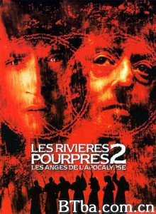 暗流2：末日天使 Les rivières pourpres II - Les anges de l'apocalypse (2004) 1080P/720P BT磁力 迅雷网盘下载