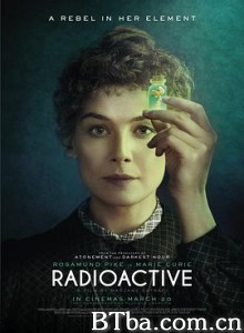 放射性物质 居礼夫人：一代科研传奇(港) 居礼夫人：放射永恒(台) Radioactive (2019) 1080P/720P BT磁力 迅雷网盘下载
