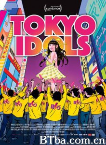 东京偶像 Tokyo Idols (2017) 1080P BT磁力 迅雷网盘下载