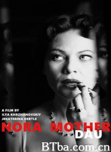 列夫·朗道：诺拉与母亲 DAU. Nora Mother (2020)  BT磁力 迅雷网盘下载