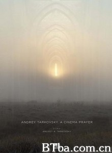 塔可夫斯基：在电影中祈祷 Андрей Тарковский. Кино как молитва (2019)  BT磁力 迅雷网盘下载