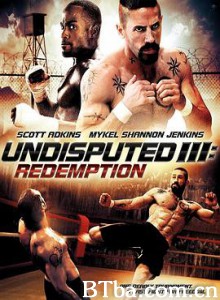 终极斗士3：赎罪 格斗之王 终极拳霸 Undisputed III: Redemption (2010) 1080P BT磁力 迅雷网盘下载
