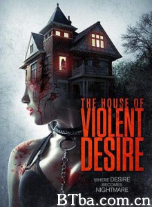 暴力欲望的房子 腥欲山庄(台) The House of Violent Desire (2018) 1080P BT磁力 迅雷网盘下载