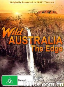 狂野澳洲：边缘 澳大利亚野生篇 野性澳洲 Wild Australia: The Edge (1996) 1080P BT磁力 迅雷网盘下载