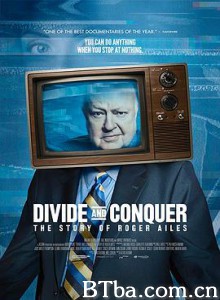 分歧与征服：罗杰艾尔斯的故事 Divide and Conquer: The Story of Roger Ailes (2018)  BT磁力 迅雷网盘下载