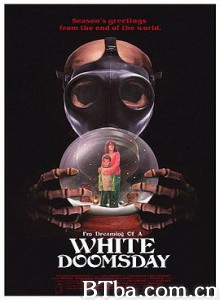 我梦见一个白色的世界末日 I'm Dreaming of a White Doomsday (2017)  BT磁力 迅雷网盘下载