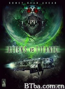 外星人大战泰坦尼克 太空异兽(台) Aliens vs. Titanic (2018) 720P BT磁力 迅雷网盘下载