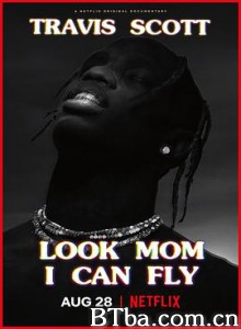 特拉维斯·斯科特：妈妈你看，我会飞 Travis Scott: Look Mom I Can Fly (2019)  BT磁力 迅雷网盘下载