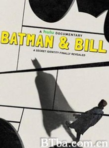 蝙蝠侠与比尔 蝙蝠俠：無名之父(台) Batman and Bill (2017) 1080P/4K BT磁力 迅雷网盘下载