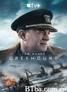 灰猎犬号 怒海战舰(台) 雷霆战舰：猎犬号(港) Greyhound (2020) 1080P/4K BT磁力 迅雷网盘下载