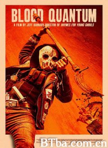 血量子 血疫(台) 尸家禁地(台) Blood Quantum (2019) 1080P/720P BT磁力 迅雷网盘下载