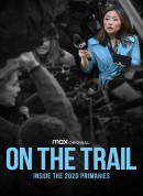 在路上：2020年初选内幕/On the Trail: Inside the 2020 Primaries