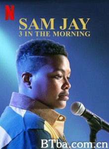 萨姆杰伊：夜半狂想 Sam Jay: 3 in the Morning (2020) 1080P/720P BT磁力 迅雷网盘下载
