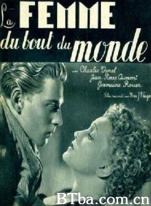 世界尽头的女人 La femme du bout du monde (1938) 1080P/720P BT磁力 迅雷网盘下载