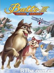 雪地灵犬3 Balto III: Wings of Change (2004) 1080P BT磁力 迅雷网盘下载