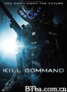 杀戮指令 Kill Command (2016) 1080P/720P BT磁力 迅雷网盘下载
