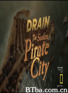 Drain the Sunken Pirate City Deep Sea Treasures Drain the Sunken Pirate City (2017) 1080P BT磁力 迅雷网盘下载