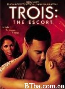 三人性游戏之牛郎交易/Trois 3: The Escort-720p|1080p高清bt种子下载