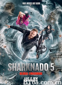 鲨卷风5：全球鲨暴 Sharknado 5: Global Swarming (2017) 1080P BT磁力 迅雷网盘下载
