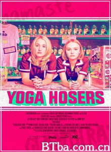 瑜伽妹斗罗 Yoga Hosers‎ (2016) 1080P BT磁力 迅雷网盘下载
