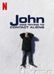 约翰的太空寻人启事 John Was Trying to Contact Aliens‎ (2020) 1080P/720P BT磁力 迅雷网盘下载