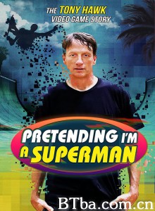 Pretending I'm a Superman: The Tony Hawk Video Game Story‎ (2020) 1080P/720P BT磁力 迅雷网盘下载