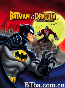 蝙蝠侠大战德古拉 The Batman vs Dracula: The Animated Movie‎ (2005) 1080P BT磁力 迅雷网盘下载