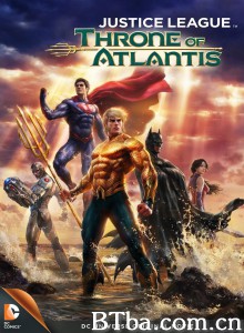 正义联盟：亚特兰蒂斯的宝座 Justice League: Throne of Atlantis‎ (2015) 1080P/4K BT磁力 迅雷网盘下载