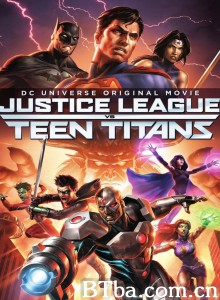正义联盟大战少年泰坦 Justice League vs. Teen Titans‎ (2016) 1080P/720P BT磁力 迅雷网盘下载