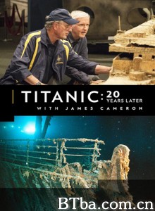 Titanic: 20 Years Later with James Cameron‎ (2017) 1080P BT磁力 迅雷网盘下载