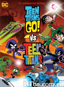 少年泰坦出击大战少年泰坦 Teen Titans Go! vs Teen Titans‎ (2019) 1080P/720P BT磁力 迅雷网盘下载