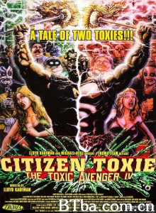 公民毒魔：毒魔复仇4 Citizen Toxie: The Toxic Avenger IV‎ (2001) 1080P BT磁力 迅雷网盘下载