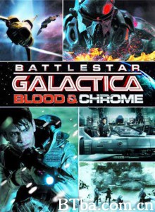 太空堡垒卡拉狄加：血与铬 Battlestar Galactica: Blood & Chrome‎ (2012) 1080P BT磁力 迅雷网盘下载
