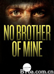 No Brother of Mine‎ (2008) 1080P BT磁力 迅雷网盘下载