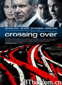 穿越国境 Crossing Over‎ (2009) 1080P/720P BT磁力 迅雷网盘下载
