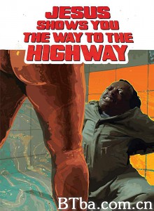耶稣指引你上高速 Jesus Shows You the Way to the Highway‎ (2019) 1080P/720P BT磁力 迅雷网盘下载
