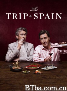 西班牙之旅 享受吧！疯味西班牙(台) The Trip to Spain‎ (2017) 1080P/720P BT磁力 迅雷网盘下载