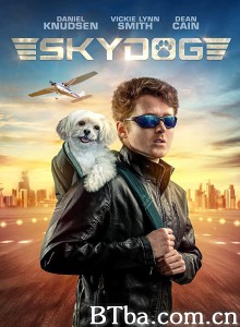 霹雳飞狗 Skydog‎ (2020) 1080P BT磁力 迅雷网盘下载
