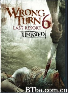 致命弯道6：终极审判 Wrong Turn 6: Last Resort‎ (2014) 1080P/720P BT磁力 迅雷网盘下载