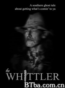 惠特勒 The Whittler‎ (2020) 1080P BT磁力 迅雷网盘下载
