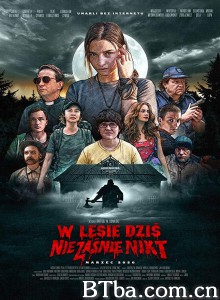 今夜林中无人入睡 W lesie dzis nie zasnie nikt‎ (2020) 1080P BT磁力 迅雷网盘下载