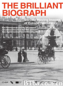 奇妙的比沃格拉夫电影公司：欧洲最早的活动影像(1897-1902) The Brilliant Biograph: Earliest Moving Images of Europe (1897-1902)‎ (2020) 1080P BT磁力 迅雷网盘下载