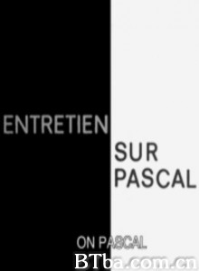 关于帕斯卡尔的对话 Entretien sur Pascal‎ (1965) 1080P/720P BT磁力 迅雷网盘下载