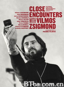 接触日格蒙德 韦莫斯席蒙：近距离接触(港) Close Encounters with Vilmos Zsigmond‎ (2016) 1080P BT磁力 迅雷网盘下载