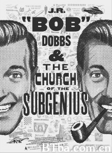 Slacking Towards Bethlehem: J.R. 'Bob' Dobbs and the Church of the SubGenius‎ (2019) 1080P/720P BT磁力 迅雷网盘下载