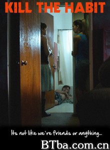 Kill the Habit‎ (2009) 1080P BT磁力 迅雷网盘下载