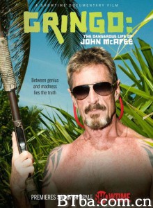 外国佬：约翰·迈克菲的危险生活/Gringo: The Dangerous Life of John McAfee‎-720p|1080p高清bt种子下载