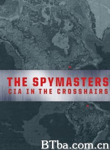 The Spymasters: CIA in the Crosshairs‎ (2015) 1080P BT磁力 迅雷网盘下载