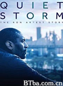 沉默风暴：罗恩.阿泰斯特的故事 Quiet Storm: The Ron Artest Story‎ (2019) 1080P/720P BT磁力 迅雷网盘下载