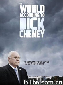 迪克·切尼眼中的世界 The World According to Dick Cheney‎ (2013) 1080P BT磁力 迅雷网盘下载